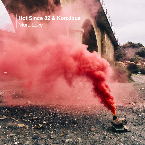 Hot Since 82, KONXIOUS - More Love