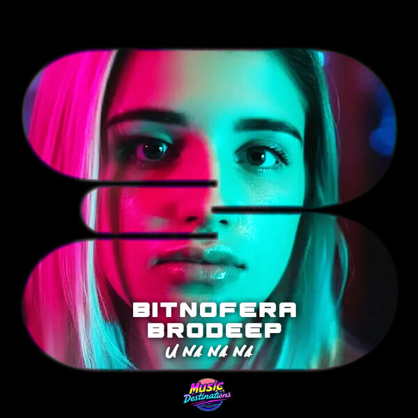 Bitnofera, BrodEEp - U Na Na Na