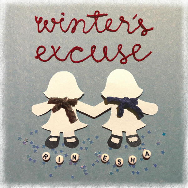 Rin音, Esha Tewari - winter's excuse