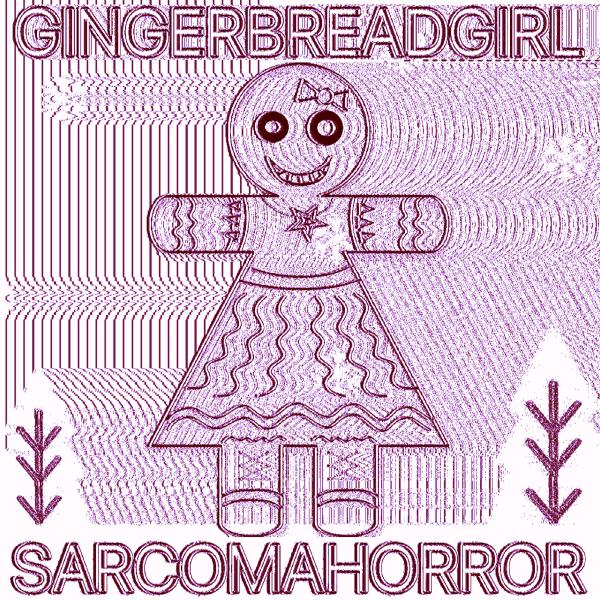 SARCOMA HORROR - GINGERBREADGIRL
