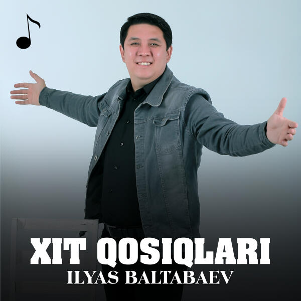 Ilyas Baltabaev - Xit qosiqlari
