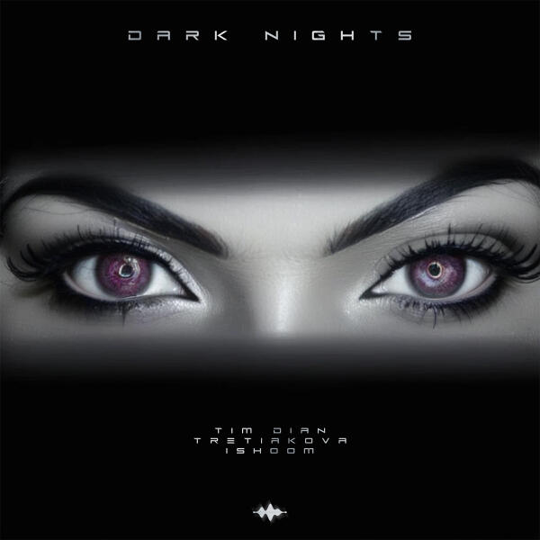 Tim Dian, TRETIAKOVA, ishoom - Dark Nights