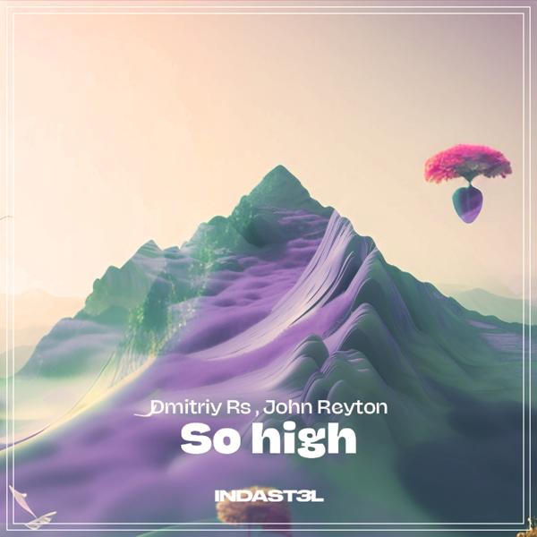 Dmitriy Rs, John Reyton - So High