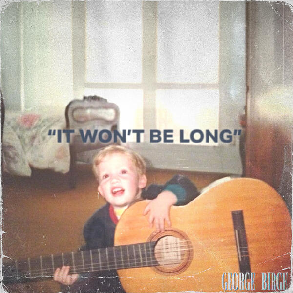 George Birge - It Won't Be Long