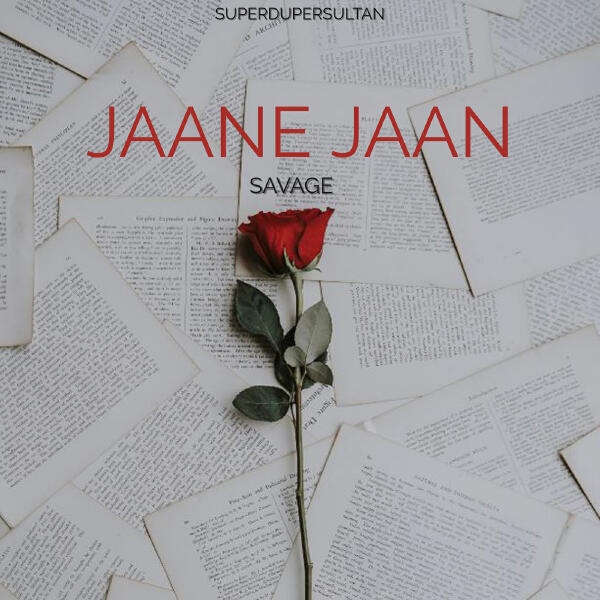 Savage, superdupersultan - Jaane Jaan