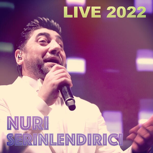 Nuri Serinlendirici - Live 2022 (Live)