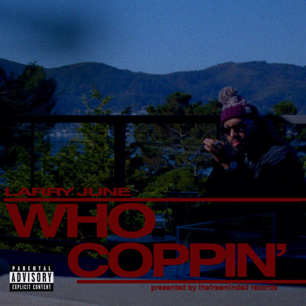 Larry June - Who Coppin'