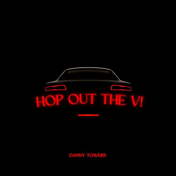 Danny Towers - Hop Out The V!