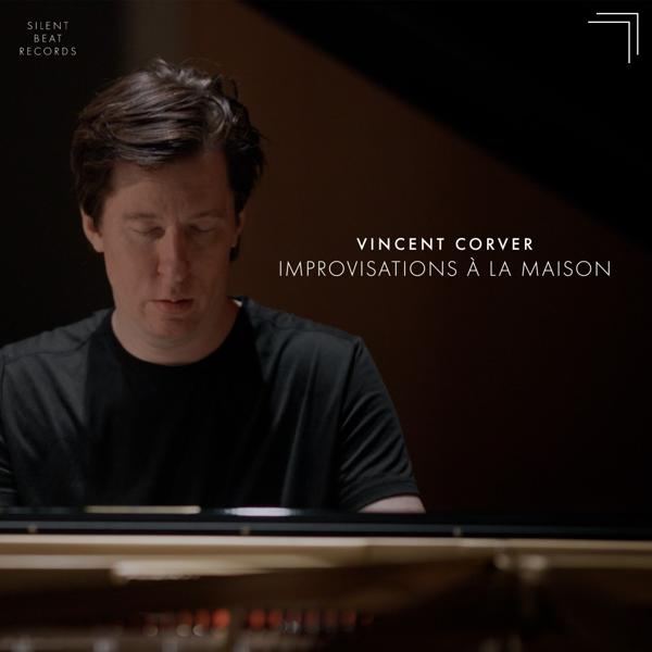 Vincent Corver - Improvisations à la Maison