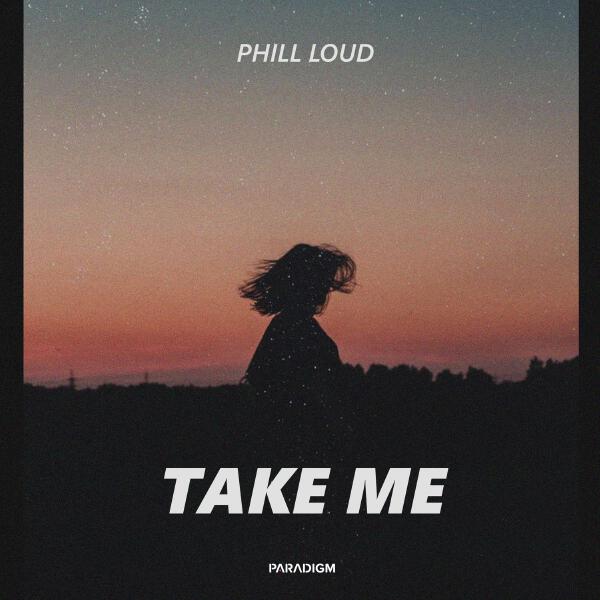 Phill Loud - Take Me