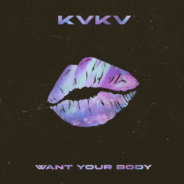KVKV - Want your body