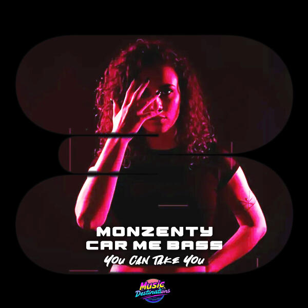 Monzenty, Car Me Bass - You Can Take You