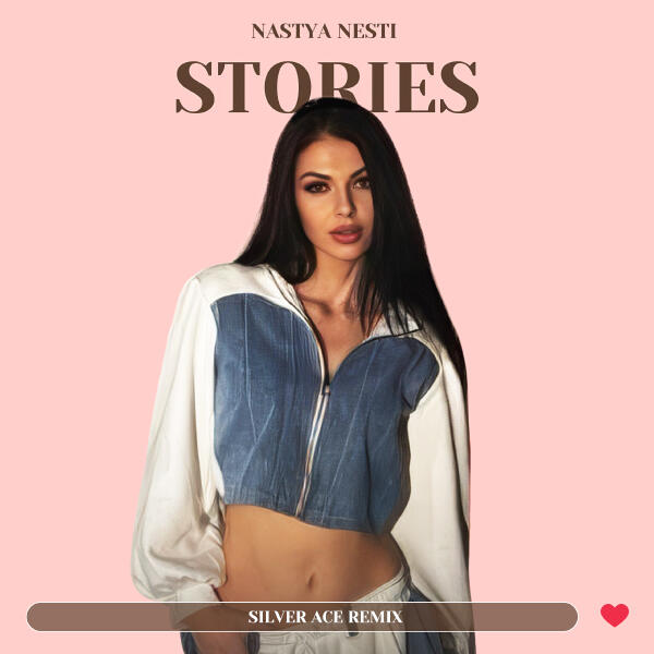 Nastya Nesti, Silver Ace - Stories (Silver Ace Remix)