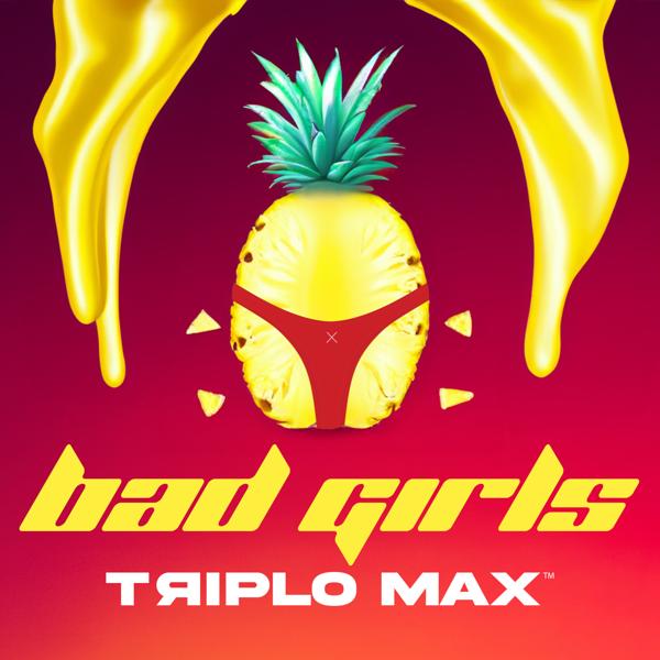 Triplo Max - Bad Girls