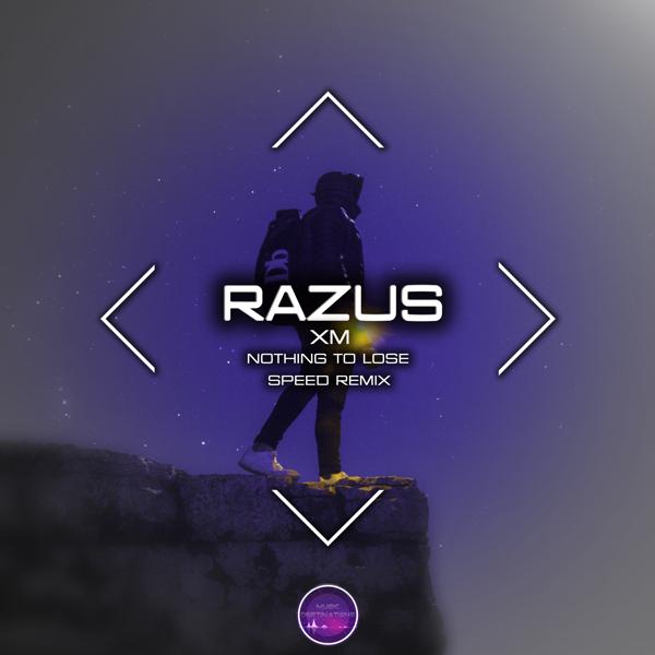 Razus, Xm - Nothing to Lose (Speed Remix)