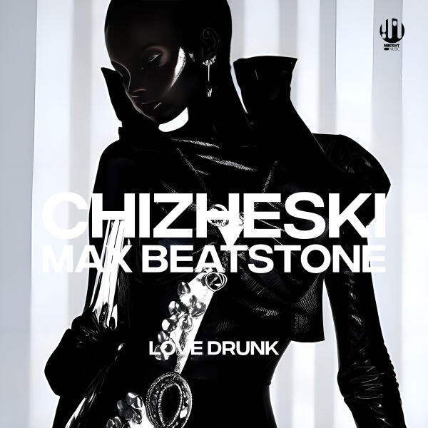 CHIZHESKI, Max Beatstone - Love Drunk