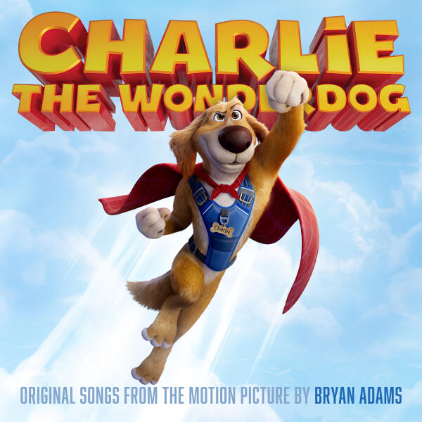 Bryan Adams - Charlie The Wonderdog (Original Songs from the Motion Picture)