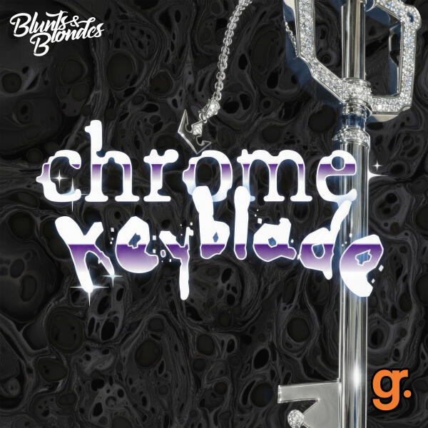 Blunts & Blondes - Chrome Keyblade