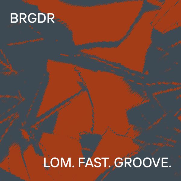 BRGDR - lom. fast. groove.