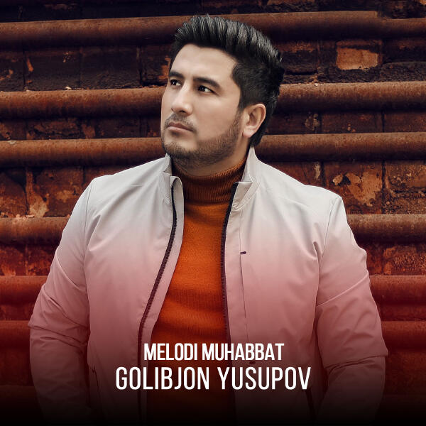 Golibjon Yusupov - Melodi Muhabbat
