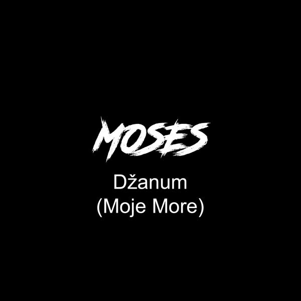 Moses - Džanum (Moje More)