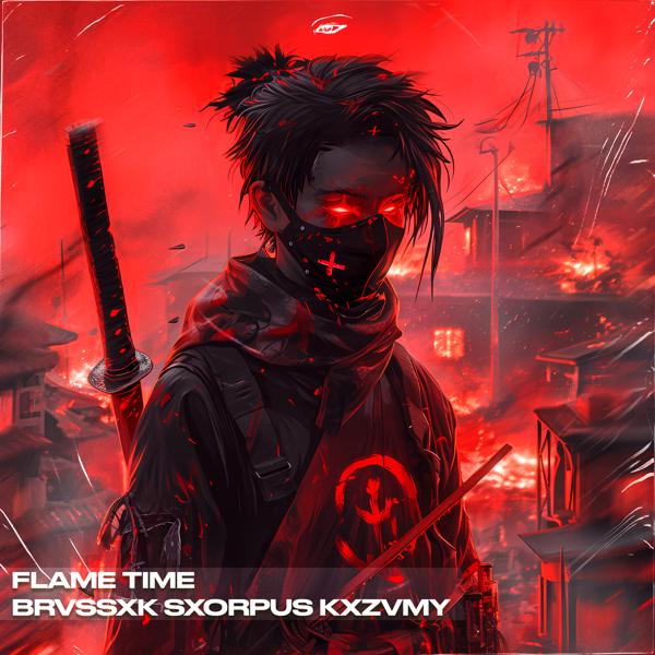 BRVSSXK, SXORPUS, KXZVMY - FLAME TIME