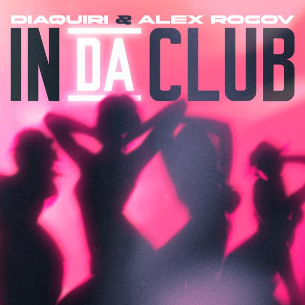 Diaquiri, Alex Rogov - In Da Club