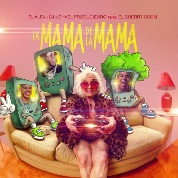 El Alfa, CJ, El Cherry Scom, Chael Produciendo - La Mamá de la Mamá