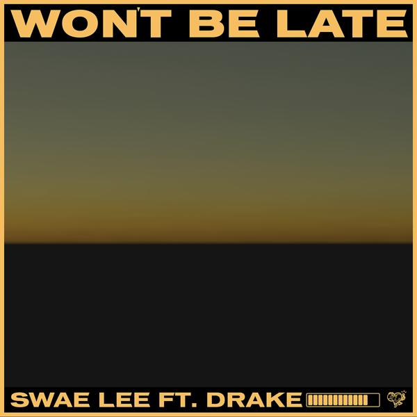 Swae Lee, Drake - Won't Be Late