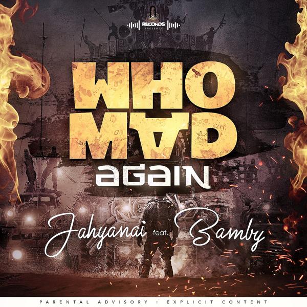 Jahyanai & Bamby - Who Mad Again