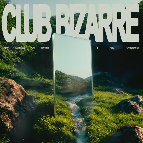Alok, Faithless, Sam Harper, Alex Christensen - Club Bizarre