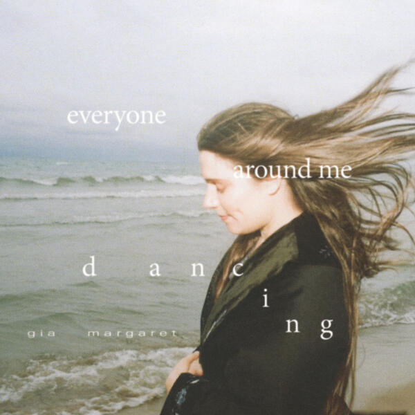 Gia Margaret - Everyone Around Me Dancing