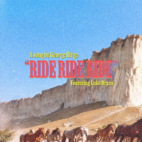 Luke Bryan, George Birge - Ride, Ride, Ride (feat. Luke Bryan)