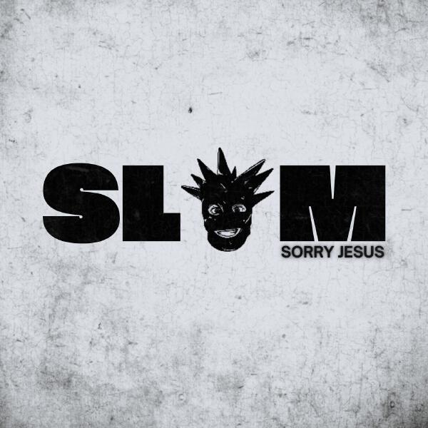 Sorry Jesus - SLAM