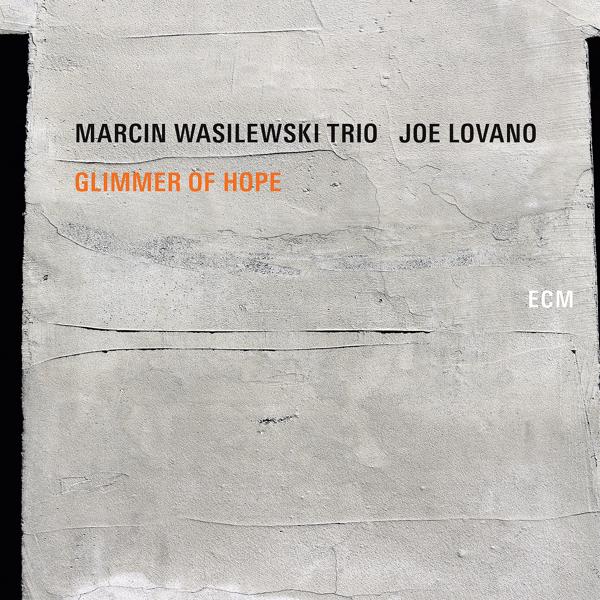 Marcin Wasilewski Trio, Joe Lovano - Glimmer Of Hope