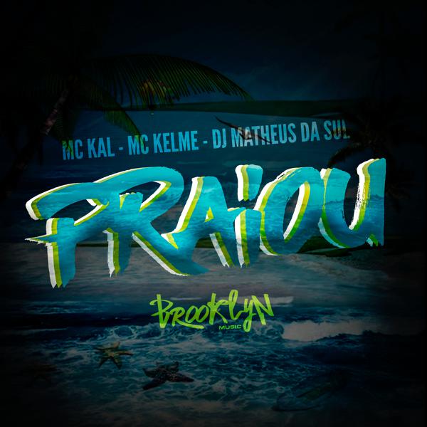 MC Kal, MC Kelme, DJ MATHEUS DA SUL - Praiou