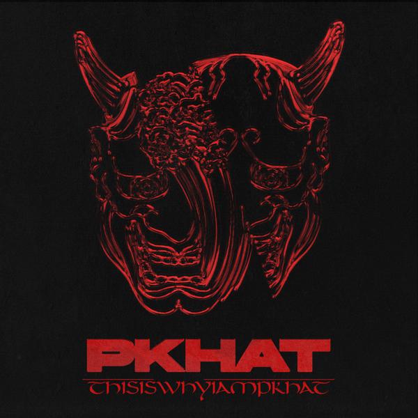 Pkhat - THISISWHYIAMPKHAT