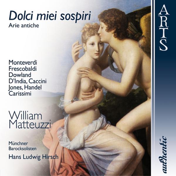 Münchner Barocksolisten, Hans Ludwig Hirsch, William Matteuzzi, Hubert Hoffmann - Secondo Libro d'Arie Musicali per cantarsi: O mio cor