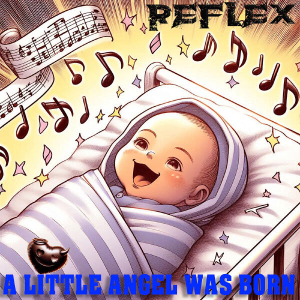 REFLEX - A Little Angel Was Born