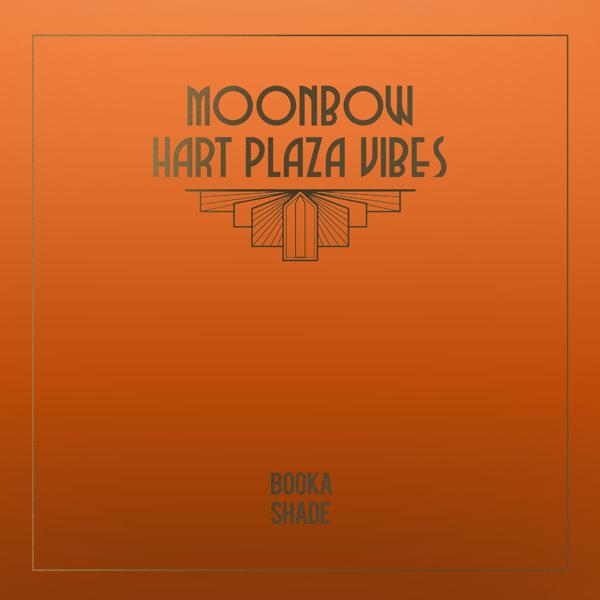 Booka Shade - Moonbow / Hart Plaza Vibes