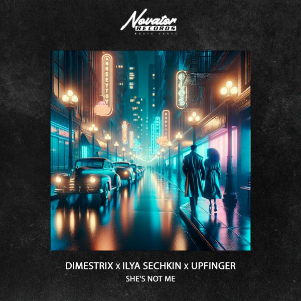 DIMESTRIX, ILYA SECHKIN, Upfinger - She's Not Me