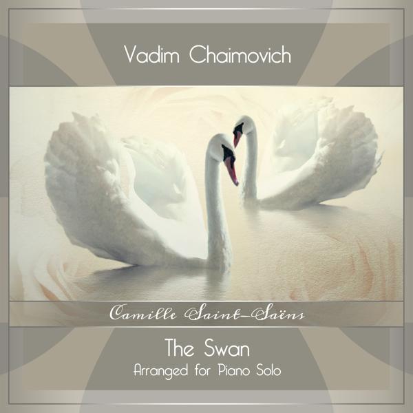 Vadim Chaimovich - The Carnival of the Animals, R. 125: XIII. The Swan (Arr. for Piano Solo by Alexander Siloti)