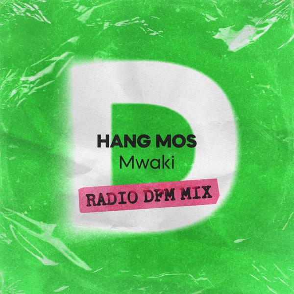 Hang Mos - Mwaki (Radio DFM Mix)