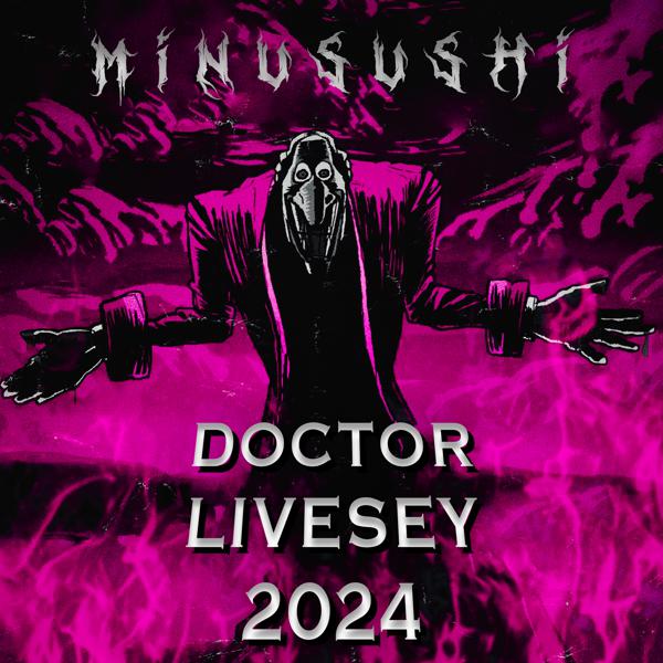 MINUSUSHI - DOCTOR LIVESEY 2024 (8D)