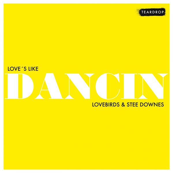 Lovebirds, Stee Downes - Love's Like Dancin