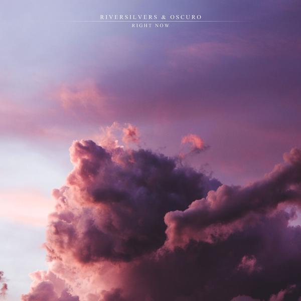 Riversilvers, Oscuro - Right Now