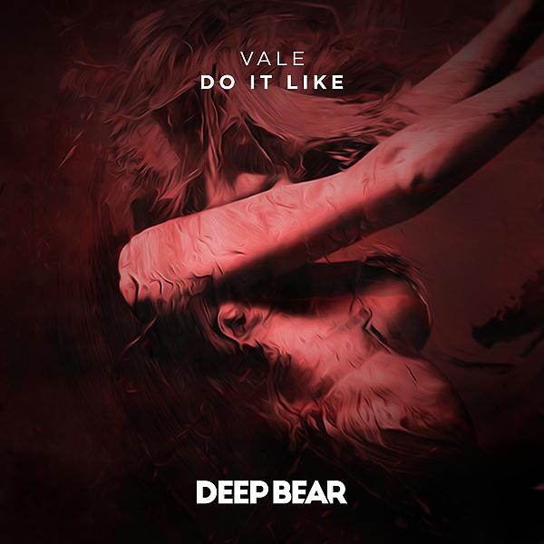 Vale - Do It Like (Original Mix)