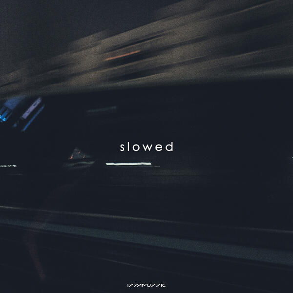 Izzamuzzic - Slowed