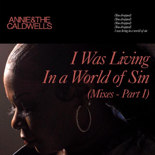 Annie and the Caldwells - I Was Living In a World of Sin (Mixes - Part I)