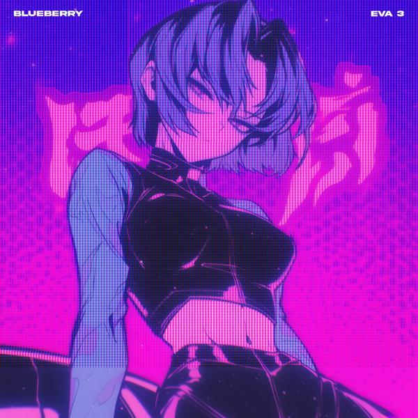 Blueberry - EVA 3 (Sped Up)